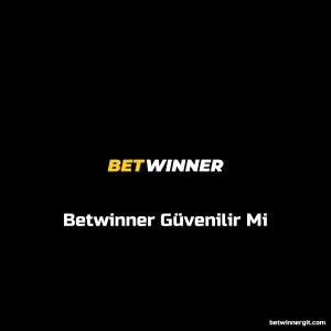 Betwinner Güvenilir Mi