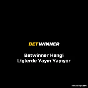 Betwinner Hangi Liglerde Yayın Yapıyor