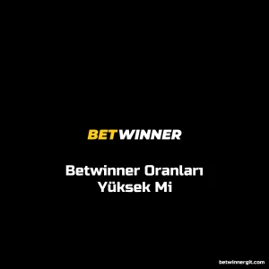 Betwinner Oranları Yüksek Mi