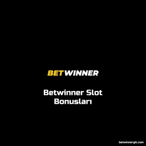 Betwinner Slot Bonusları
