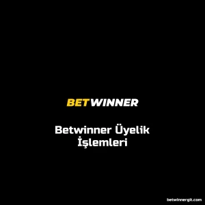 Betwinner Üyelik İşlemleri