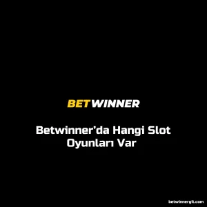 Betwinner’da Hangi Slot Oyunları Var