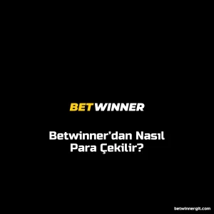 Betwinner’dan Nasıl Para Çekilir?